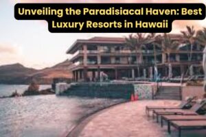 Best Luxury Resorts in Hawaii