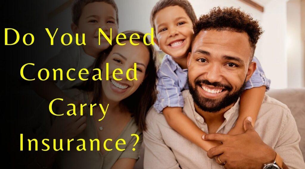 Do You Need Concealed Carry Insurance?
