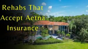 Rehabs That Accept Aetna Insurance