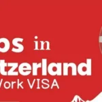 Switzerland Work Visa Sponsorship Jobs for Foreigners