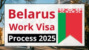Belarus Work Visa Guide 2025