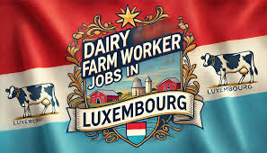 Dairy Farm Worker Jobs in Luxembourg