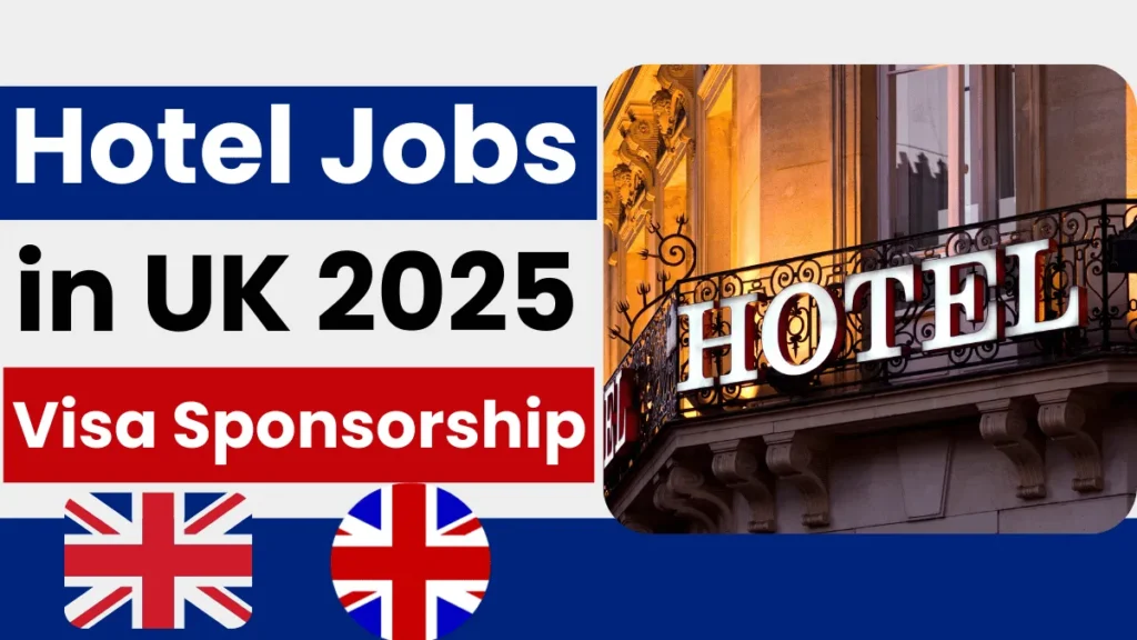 Hotel Jobs in UK with Visa Sponsorship