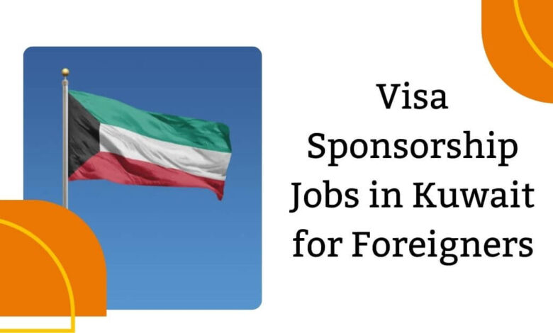 Jobs in Kuwait with Visa Sponsorship