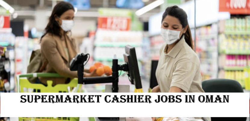 Supermarket Cashier Jobs in Oman