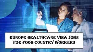 Europe Healthcare Visa Jobs