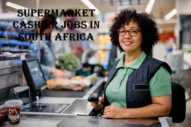 Supermarket Cashier Jobs in South Africa