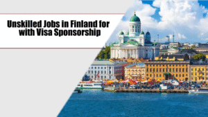 Unskilled Jobs in Finland For Foreigners