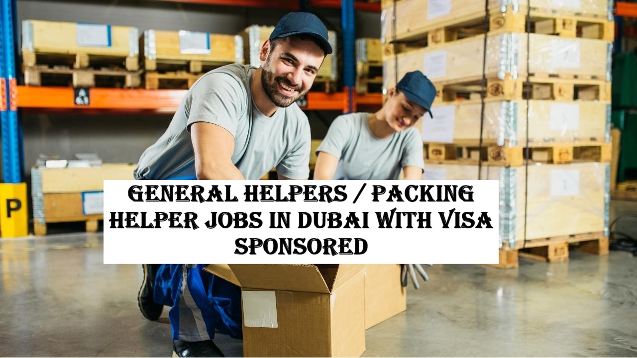 General Helpers Packing Helper Jobs in Dubai