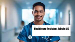 Healthcare Assistant Jobs in UK