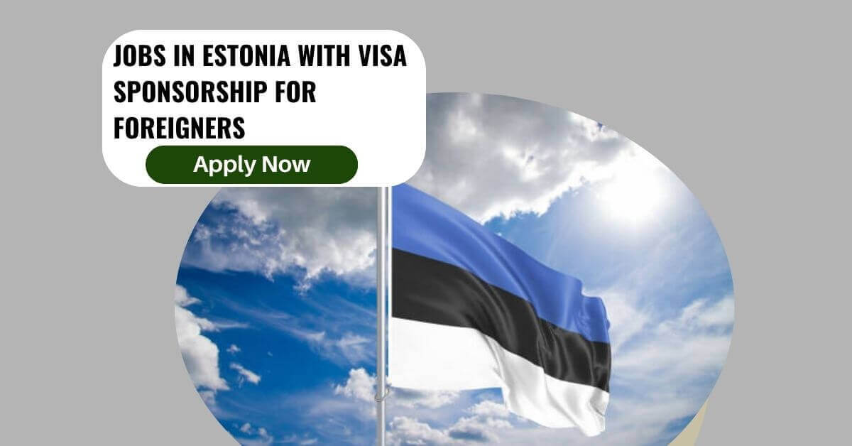 Jobs in Estonia with Visa Sponsorship