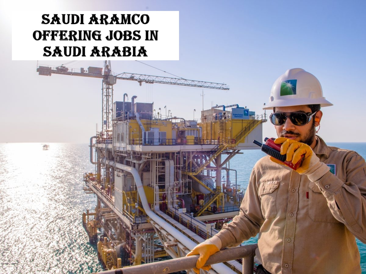 Saudi Aramco Offering Jobs in Saudi Arabia