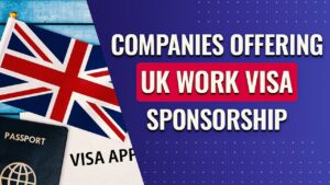 UK Companies Offering Visa Sponsorship Jobs