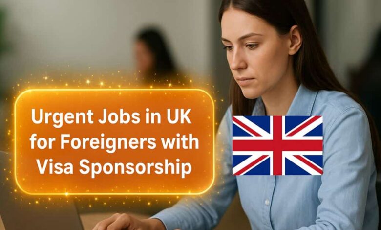 Urgent Jobs in UK for Foreigners