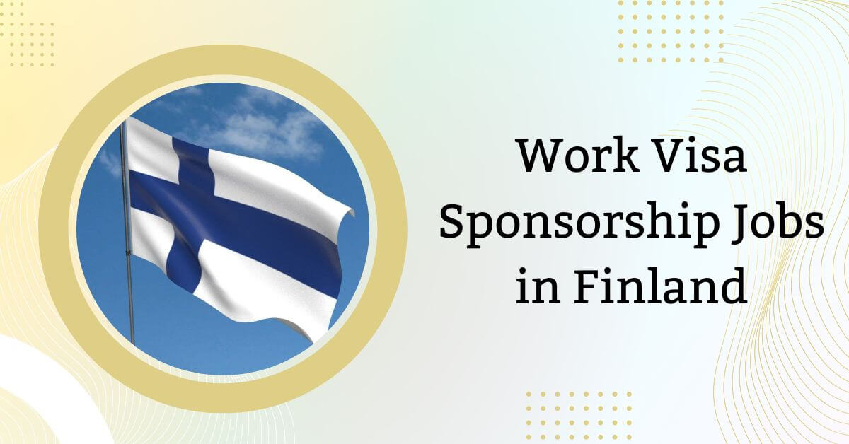Finland Visa Sponsorship Jobs 2026