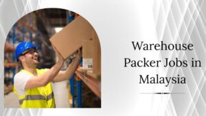 Packing Jobs in Malaysia 2026