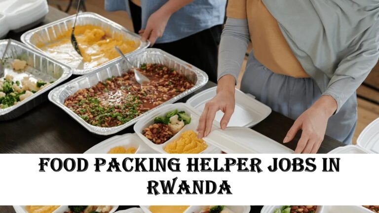Food Packing Helper Jobs in Rwanda