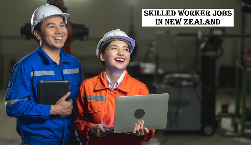 Skilled Worker Jobs in New Zealand