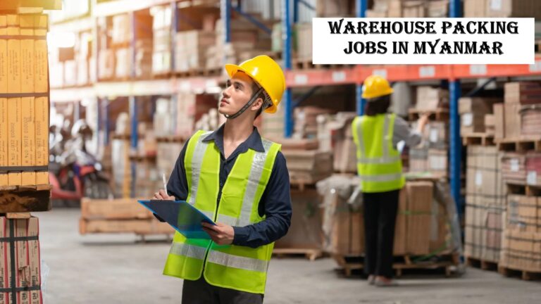 Warehouse Packing Jobs in Myanmar