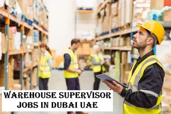 Warehouse Supervisor Jobs in Dubai UAE