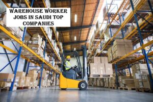 Warehouse Worker Jobs in Saudi Top Companies