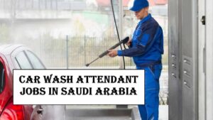 Car Wash Attendant Jobs in Saudi Arabia