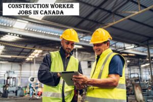 Construction Worker Jobs in Canada