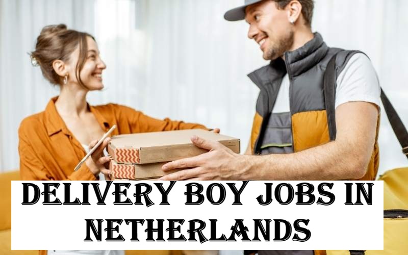 Delivery Boy Jobs in Netherlands