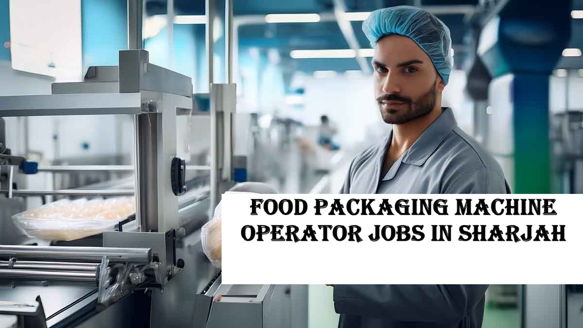 Food Packaging Machine Operator Jobs in Sharjah