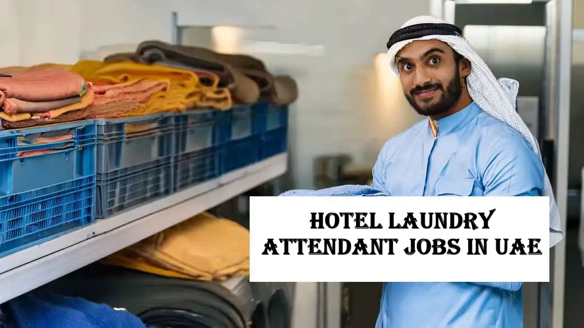 Hotel Laundry Attendant Jobs in UAE