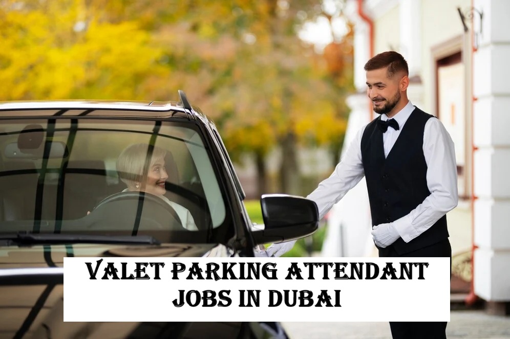 Valet Parking Attendant Jobs in Dubai