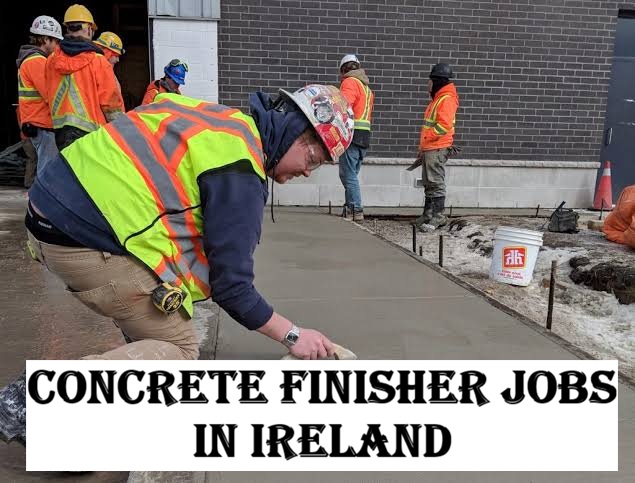 Concrete Finisher Jobs in Ireland