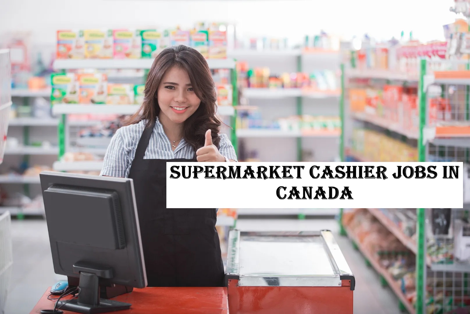 Supermarket Cashier Jobs in Canada