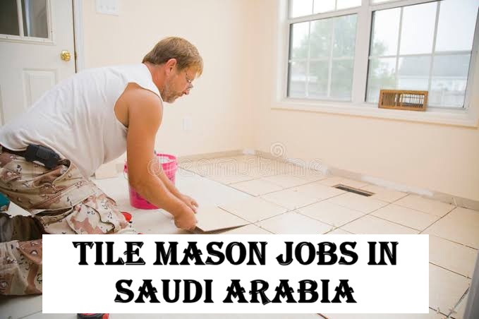 Tile Mason Jobs in Saudi Arabia