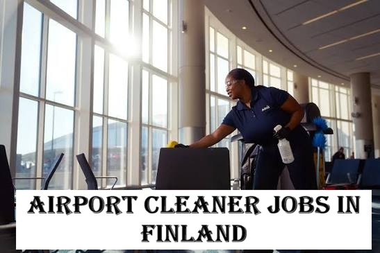 Airport Cleaner Jobs in Finland