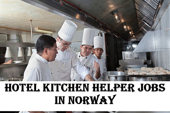 Hotel Kitchen Helper Jobs in Norway