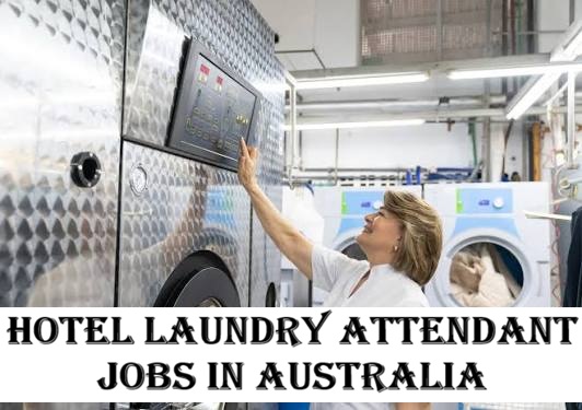 Hotel Laundry Attendant Jobs in Australia