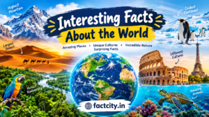 Interesting Facts About the World